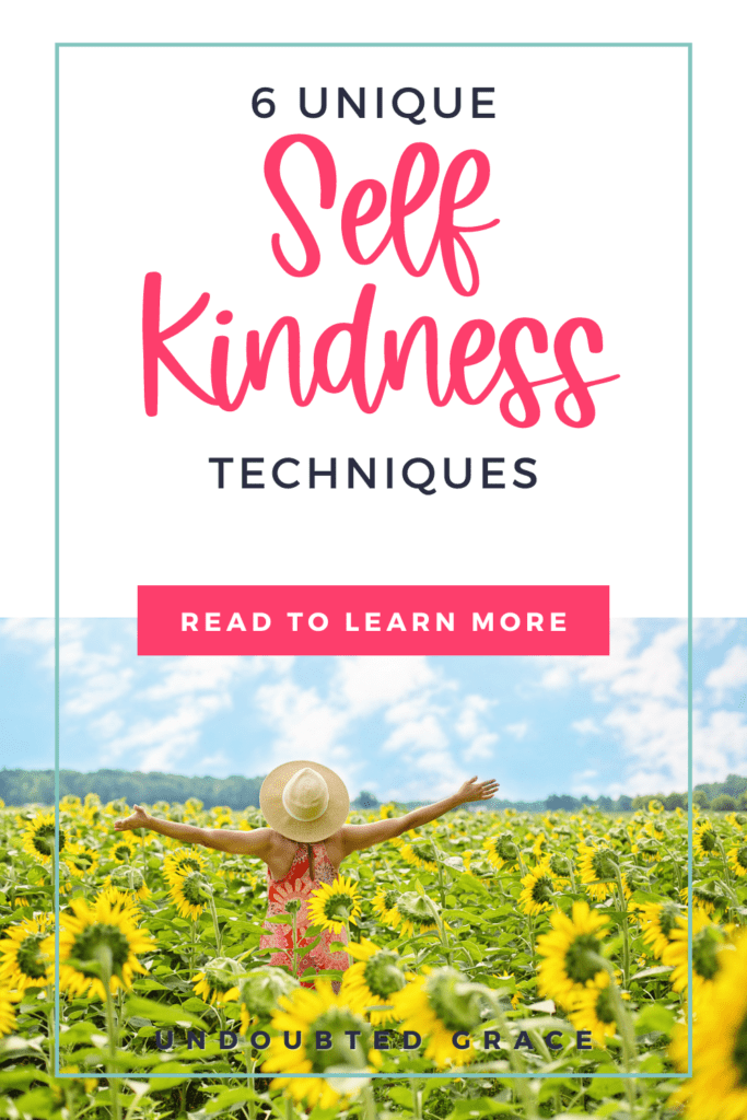 Image with the words 6 unique self kindness tips. Sends you to post on how to be kind to yourself.