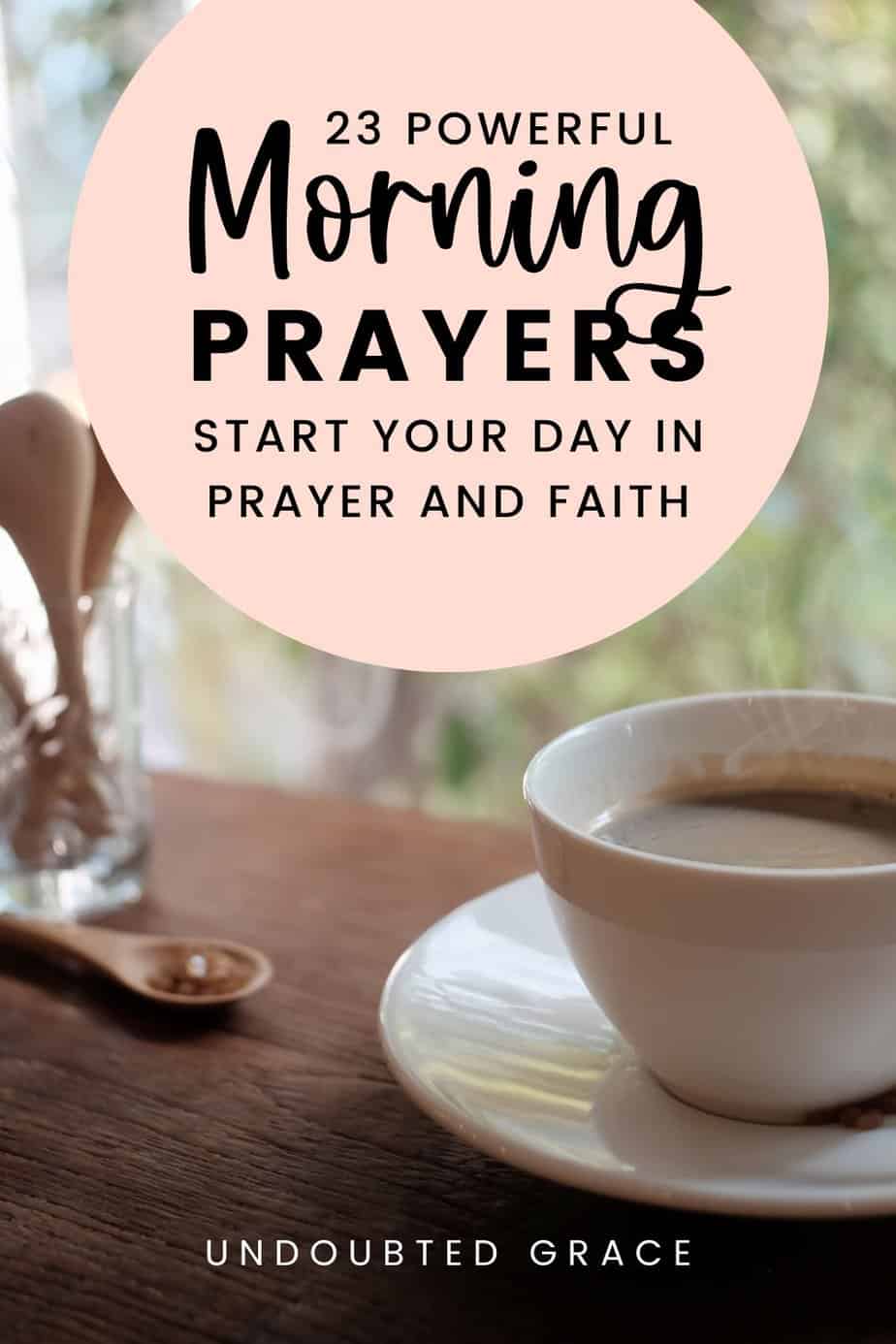 18 Powerful Morning Prayers with Scriptures | Undoubted Grace